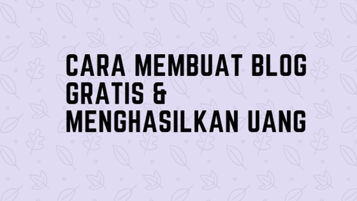 cara membuat blog gratis menghasilkan