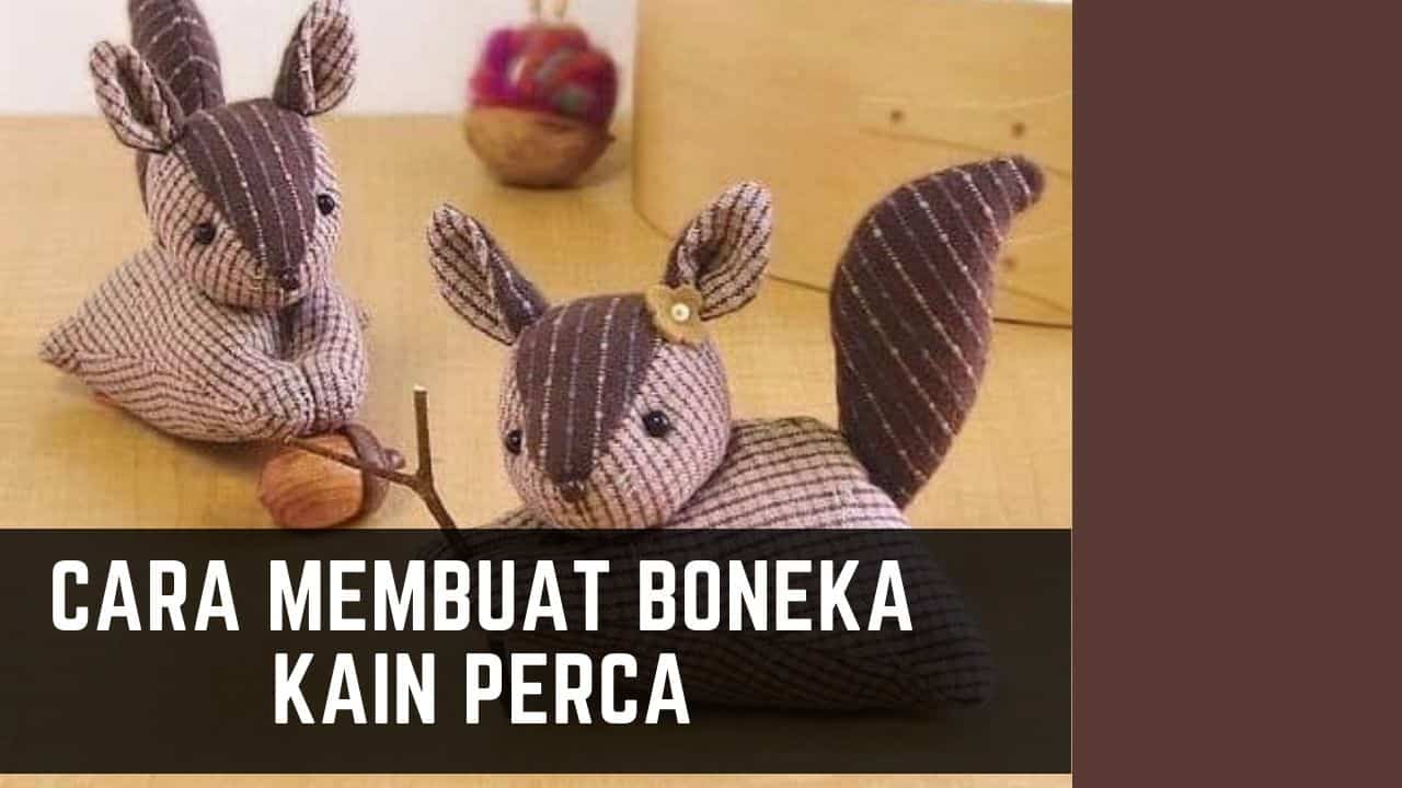 cara membuat boneka dari kain perca