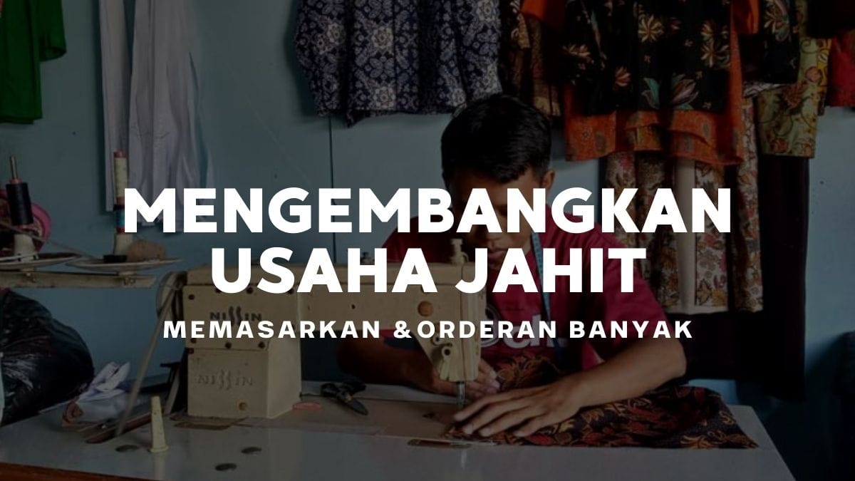 cara mengembangkan usaha jahit