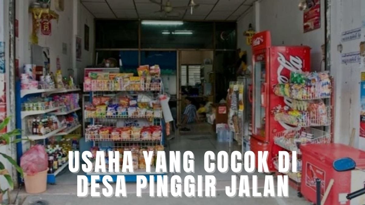 usaha yang cocok di desa pinggir jalan